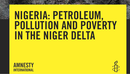 Nigeria: Petroleum, Pollution and Poverty in the Niger Delta