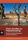 From Conflict to Peacebuilding: The Role of Natural Resources and the Environment